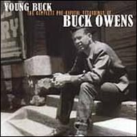 Buck Owens - Young Buck - The Complete Pre-Capitol Recordings